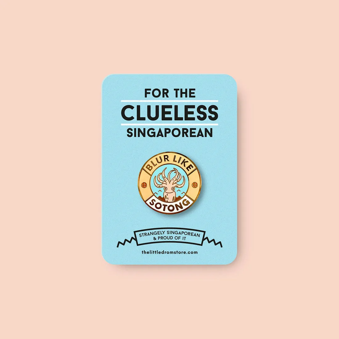Strangely Singaporean Pin ?C Blur Like Sotong